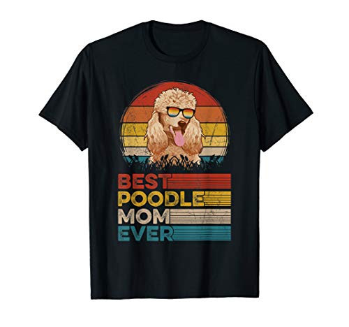 Dog Vintage Best Poodle Mom Ever Gifts Lover T-Shirt Dog Vintage Best Poodle Mom Ever Gifts Lover T-Shirt