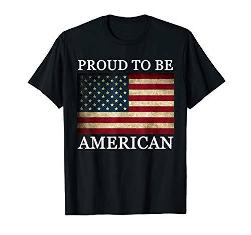 Patriotic USA Flag - Proud To Be American 4th Of July T-Shirt