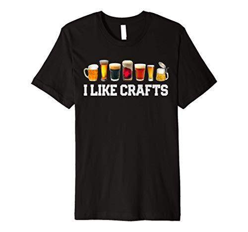 I LIKE CRAFTS Craft Beer Microbrew Hops Funny Gift Dad Mom Premium T-Shirt