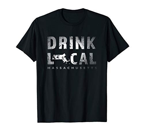 Drink Local Massachusetts Craft Beer MA Brewery Souvenir T-Shirt Drink Local Massachusetts Craft Beer MA Brewery Souvenir T-Shirt