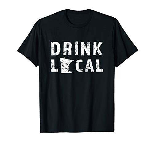 Drink Local Minnesota Craft Beer MN Breweries T-Shirt Drink Local Minnesota Craft Beer MN Breweries T-Shirt