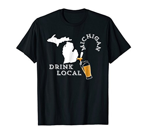Local Craft Beer Michigan Drink Local T Shirt Local Craft Beer Michigan Drink Local T Shirt