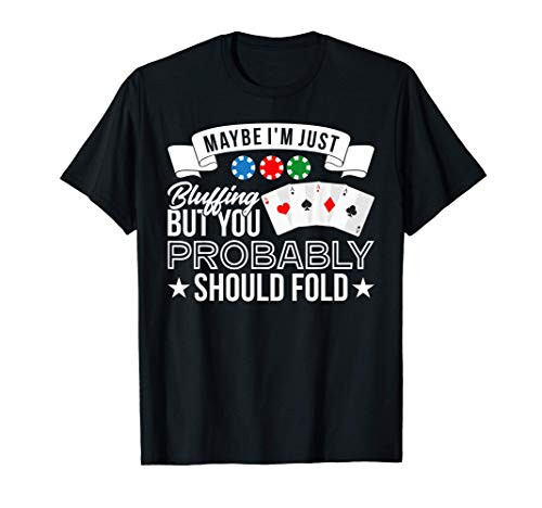 Gambler Poker Bluffing Pot Player Card Playing T-Shirt