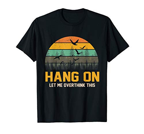 Hang On Let me Overthink This Vintage Funny Gift T-Shirt