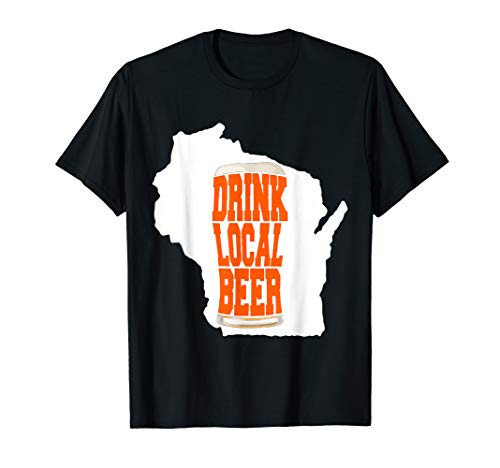 Drink Good Local Craft Beer Wisconsin Pint T-Shirt