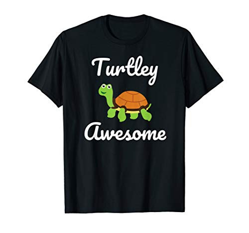 Turtley Awesome T-Shirt Funny Turtle Novelty Gift Turtley Awesome T-Shirt Funny Turtle Novelty Gift