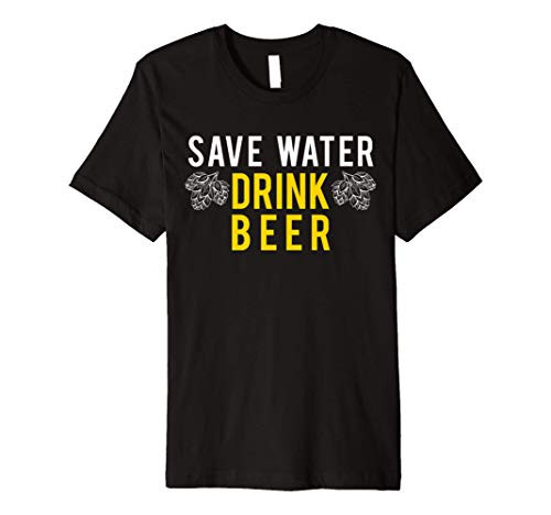 Save Water Drink Beer Design Gift For Home Craft Brewing Premium T-Shirt