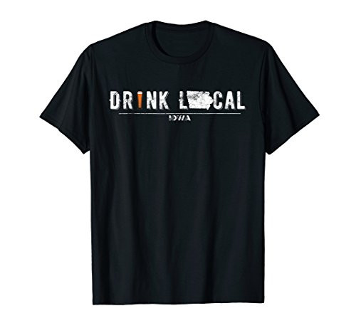 Drink Craft Beer Drink Local Iowa T Shirt