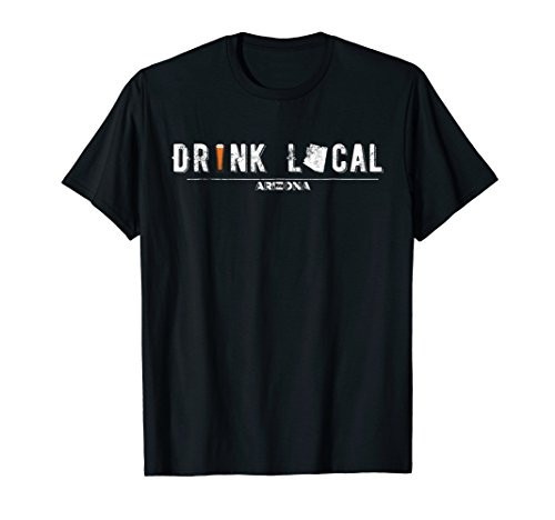 Drink Craft Beer Drink Local Arizona T Shirt Drink Craft Beer Drink Local Arizona T Shirt