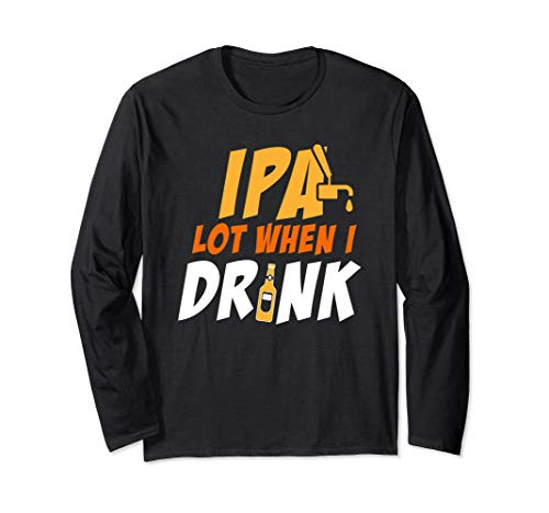IPA When I Drink Design - Funny Craft Beer Drinking Gift Long Sleeve T-Shirt
