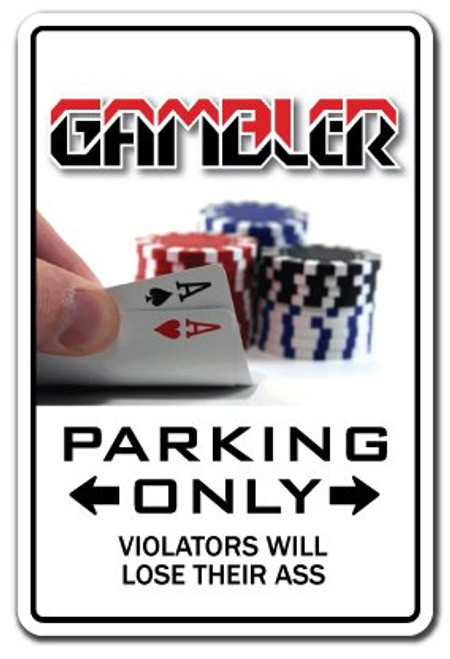 GAMBLER Sign parking cards gambling las vegas 21 poker craps gamble - Indoor/Outdoor - 17 inch Tall Plastic Sign GAMBLER Sign parking cards gambling las vegas 21 poker craps gamble - Indoor/Outdoor - 17 inch Tall Plastic Sign