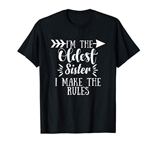 I Make The Rules Oldest Adult 3 Sisters Matching Gifts T-Shirt