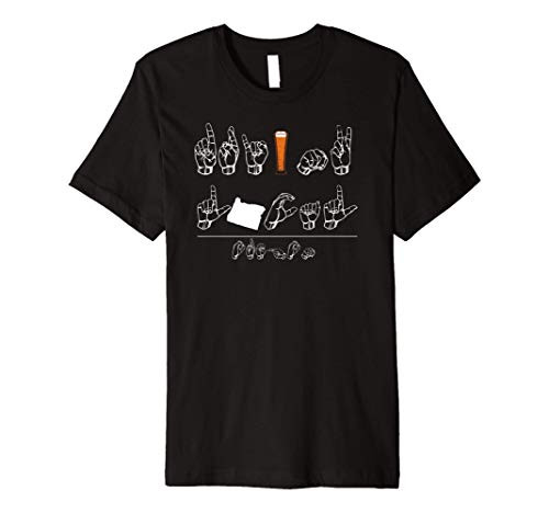 ASL Drink Craft Beer Sign Language Drink Local Oregon Premium T-Shirt
