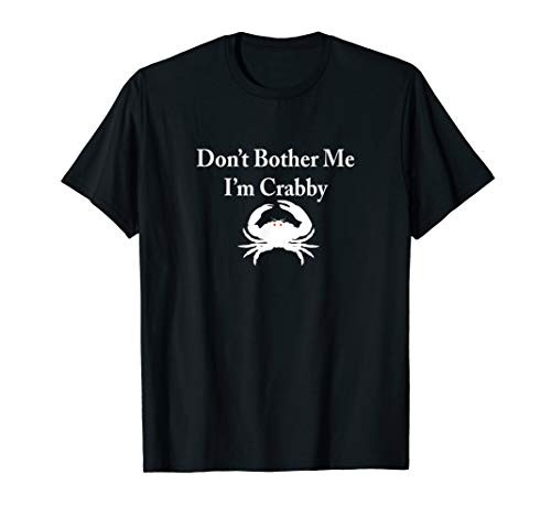 Dont Bother Me Im Crabby T-Shirt