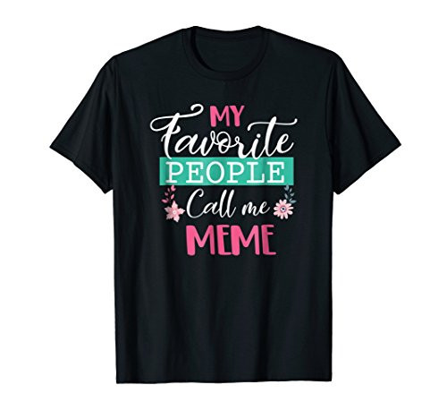 My Favorite People Call Me Meme Grandma Mothers Day Gift My Favorite People Call Me Meme Grandma Mothers Day Gift