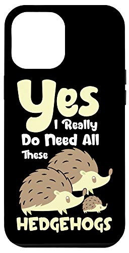 iPhone 12 Pro Max Hedgehog Clothes Costume Art Gift I Need All These Hedgehog Case