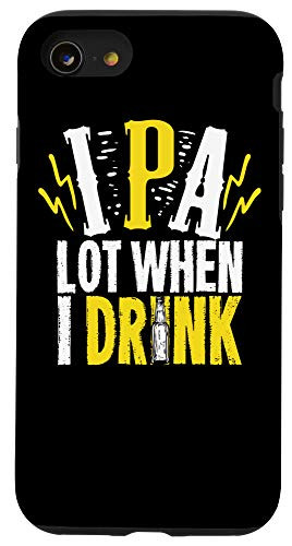 iPhone SE -2020- / 7 / 8 IPA Lot When I Drink Gift For A Craft Beer Lover Case
