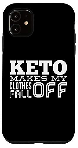 iPhone 11 Keto Makes My Clothes Fall Off - Fun Ketogenic Diet Case