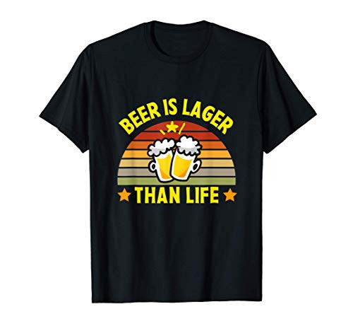 Beer Is Lager Than Life Beer Lover Bartender Ipa Craft Beer T-Shirt