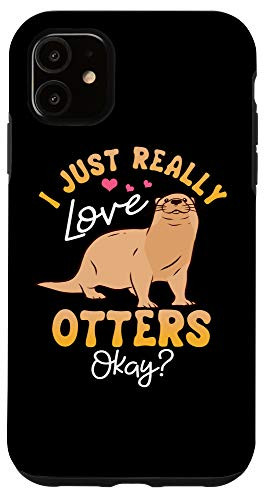 iPhone 11 I Just Really Love Otters Clothes Gift Sea Otter Case
