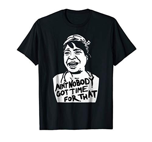 Sweet Brown Meme - Aint Nobody Got Time for That T-Shirt Sweet Brown Meme - Aint Nobody Got Time for That T-Shirt