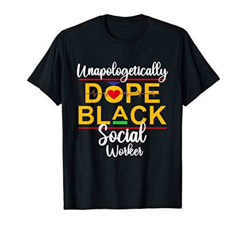 Unapologetic Dope Black Social Worker African American T-Shirt