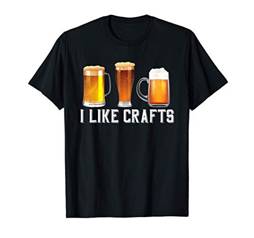 I Like Crafts Design - Funny Brewer and Craft Beer Lover Gift T-Shirt I Like Crafts Design - Funny Brewer and Craft Beer Lover Gift T-Shirt
