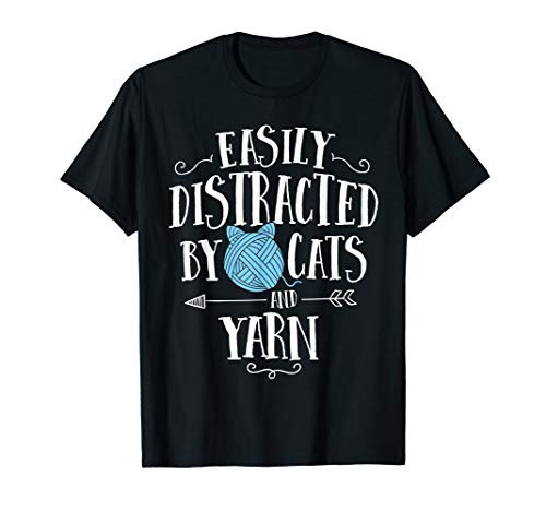 Easily Distracted By Cats And Yarn Knitting Yarn Crochet T-Shirt