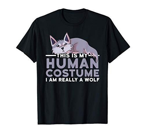 This Is My Human Costume Im Really A Wolf Halloween Gift T-Shirt This Is My Human Costume Im Really A Wolf Halloween Gift T-Shirt