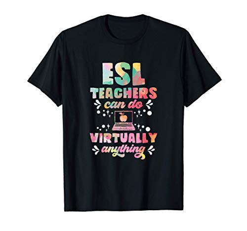 ESL Teachers Can Do Virtually Anything Funny Teacher Gift T-Shirt