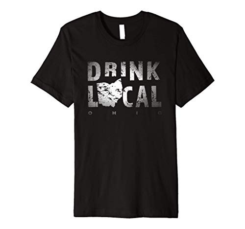 Drink Local Ohio Craft Beer OH Breweries Souvenir Gift Premium T-Shirt Drink Local Ohio Craft Beer OH Breweries Souvenir Gift Premium T-Shirt