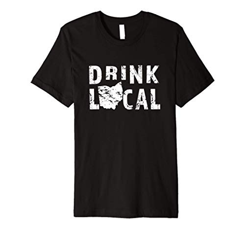 Drink Local Ohio Craft Beer OH Brewers and Breweries Souvenir Premium T-Shirt Drink Local Ohio Craft Beer OH Brewers and Breweries Souvenir Premium T-Shirt