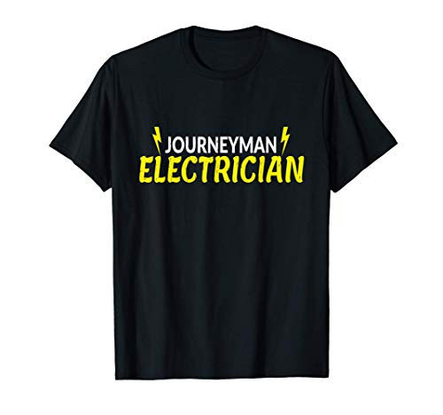 Journeyman Electrician Funny Electrician Quote Gift T-Shirt