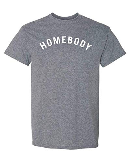 CreateMyTee - Homebody T-Shirt - Social Distancing Quarantine 2020 Introvert Mens/Womens T-Shirt -Graphite Heather 2X-Large-