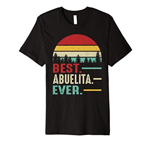 Best Abuelita Ever Funny Retro Vintage Grandma Birthday Gift Premium T-Shirt Best Abuelita Ever Funny Retro Vintage Grandma Birthday Gift Premium T-Shirt