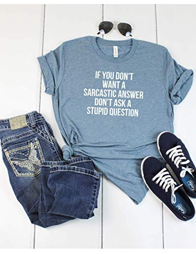 If You Dont Want A Sarcastic Answer Dont Ask A Stupid Question T Shirt Womens T-Shirt Casual Top Graphic Tee Short Sleeve Shirt Sarcastic T Shirt