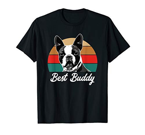 Boston Terrier Dog Lover Gift Best Buddy Boston Terrier T-Shirt Boston Terrier Dog Lover Gift Best Buddy Boston Terrier T-Shirt