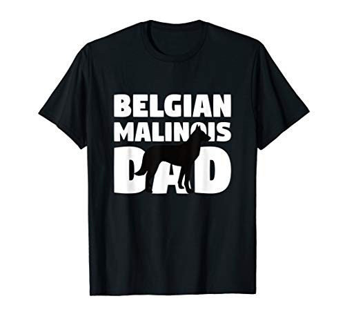 Belgian Malinois Gift for Dog Father Belgian Malinois Dad T-Shirt