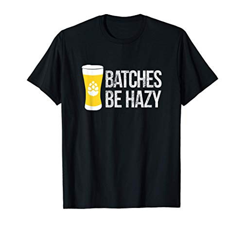 Home Brewer Shirt Batches Be Hazy Beer Brewer Hoptomist T-Shirt
