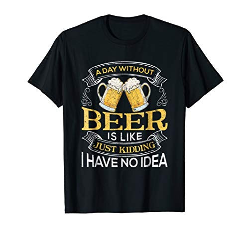 A Day Without Beer Is Like Craft Beer Lovers T Shirt