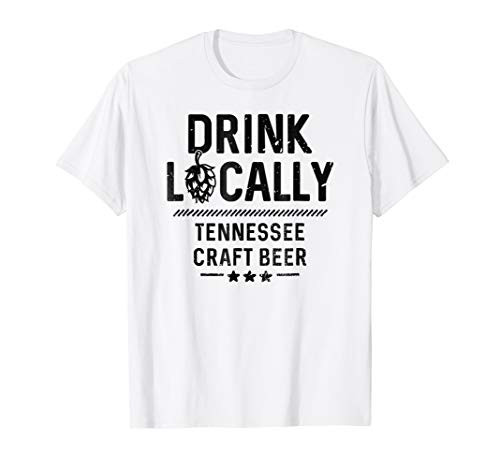 Drink Locally Tennessee Craft Beer Shirt  Local TN Brewery