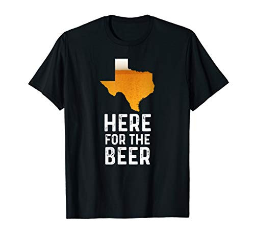 Funny Texas Here For The Beer Craft Beer T-Shirt