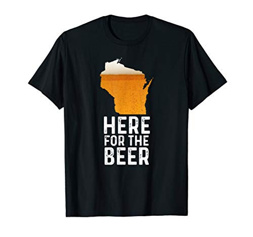 Funny Wisconsin Here For The Beer Craft Beer T-Shirt