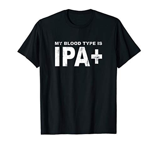Beer My Blood Type Is IPA Plus Positive Funny Craft Beer T-Shirt Beer My Blood Type Is IPA Plus Positive Funny Craft Beer T-Shirt