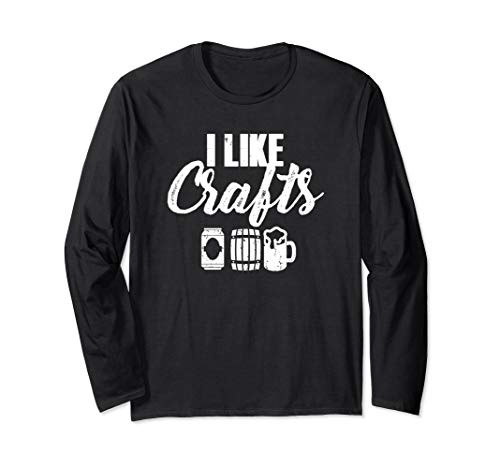 I Like Crafts Distressed Craft Beer Lovers Long Sleeve T-Shirt