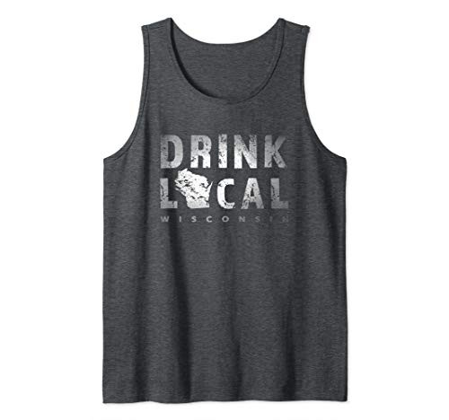 Drink Local Wisconsin Craft Beer WI Breweries Souvenir Gift Tank Top Drink Local Wisconsin Craft Beer WI Breweries Souvenir Gift Tank Top
