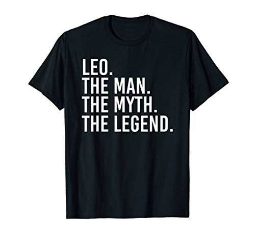 LEO. THE MAN. THE MYTH. THE LEGEND. Funny Gift Idea T-Shirt