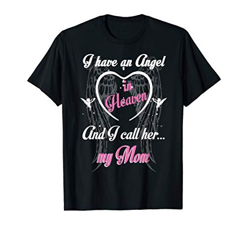 I Have an Angel in Heaven And I Call Her My Mom In Memorial T-Shirt