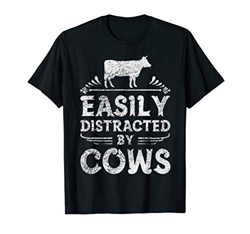 Easily Distracted By Cows T Shirt Funny Cow Farmer Gifts Tee T-Shirt