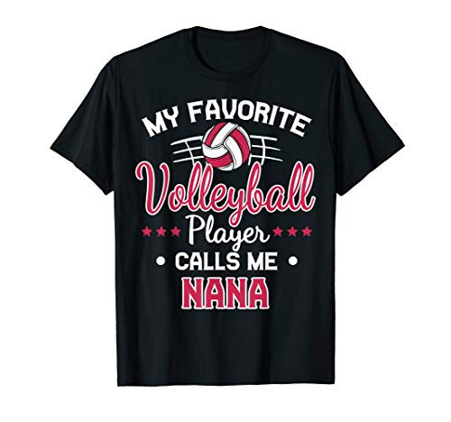 My Favorite Volleyball Player Calls Me Nana T-Shirt My Favorite Volleyball Player Calls Me Nana T-Shirt